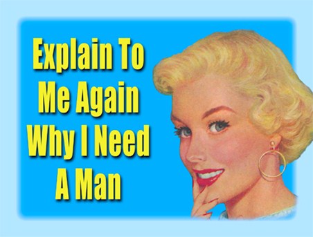 ***Why I need a Man