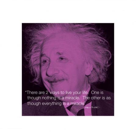 Everything Is A Miracle - Albert Einstein