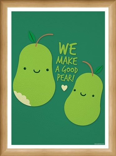 Framed Framed We Make A Good Pear - What a Sweet Pearing