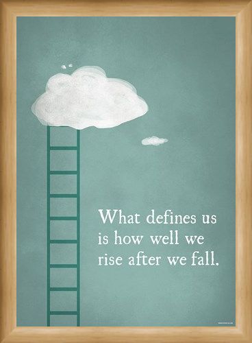 Framed Framed What Defines Us Is How We Rise - After We Fall