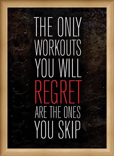 Framed Framed The Only Workouts You Will Regret - Are The Ones You Skip