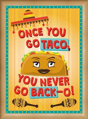 Framed Framed Once You Go Taco - Theresa the Taco