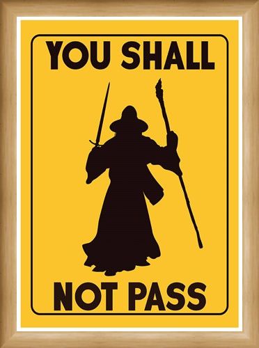 Framed Framed You Shall Not Pass - Return To Your Own Kingdom
