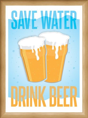 Framed Framed Save Water, Drink Beer - Drinkers Motto