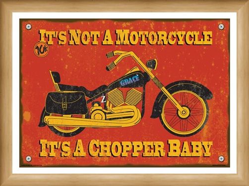 Framed Framed It's A Chopper Baby - It's Not A Motorcycle