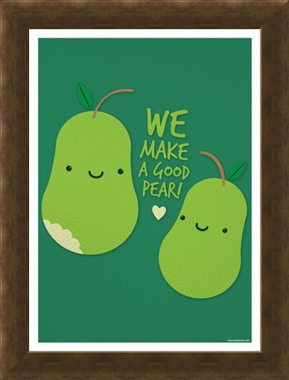 Framed Framed We Make A Good Pear - What a Sweet Pearing
