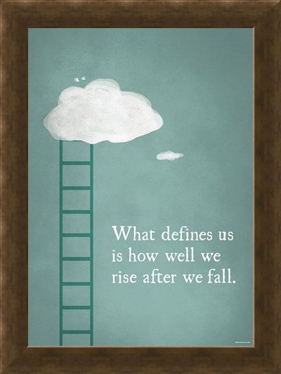 Framed Framed What Defines Us Is How We Rise - After We Fall