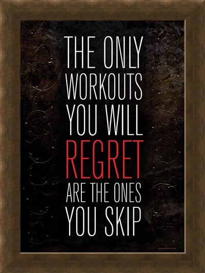 Framed Framed The Only Workouts You Will Regret - Are The Ones You Skip