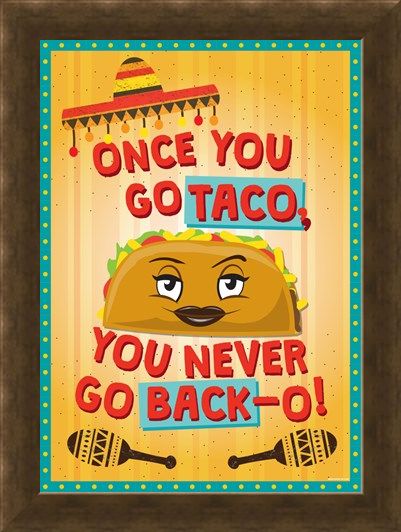 Framed Framed Once You Go Taco - Theresa the Taco