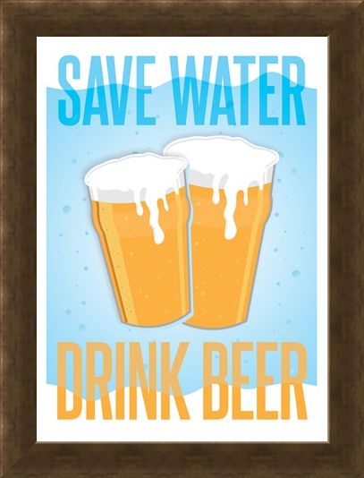 Framed Framed Save Water, Drink Beer - Drinkers Motto