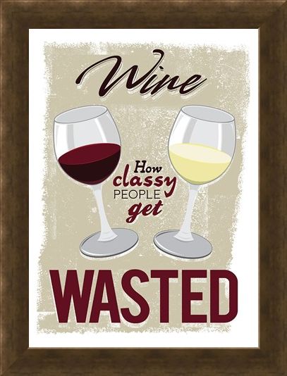 Framed Framed How Classy People Get Wasted - Wine