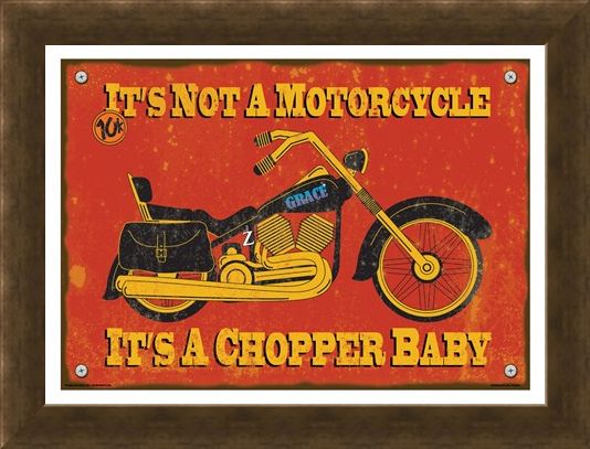 Framed Framed It's A Chopper Baby - It's Not A Motorcycle