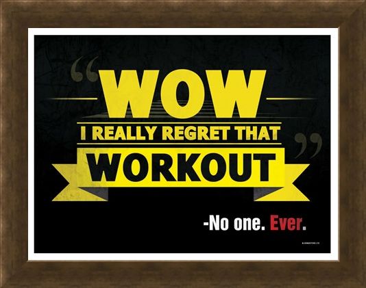 Framed Framed Wow I Really Regret That Workout - -No One. Ever