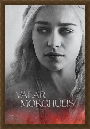 Framed Framed Daenerys - Valar Morghulis - Game Of Thrones