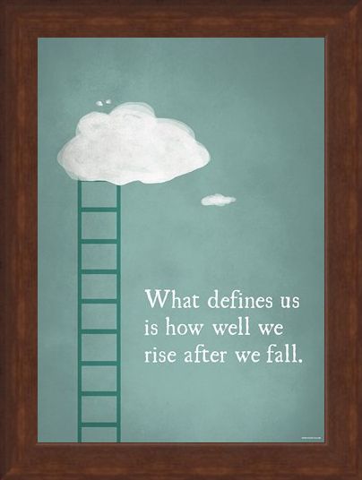 Framed Framed What Defines Us Is How We Rise - After We Fall