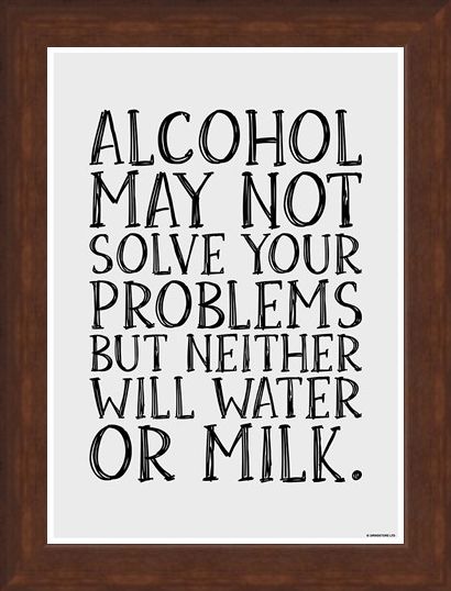 Framed Framed Alcohol May Not Solve Your Problems - Drink