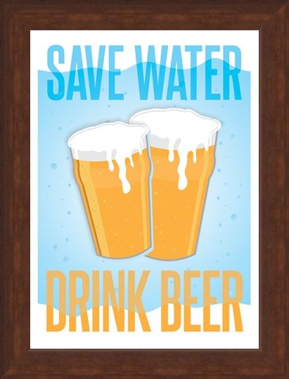 Framed Framed Save Water, Drink Beer - Drinkers Motto