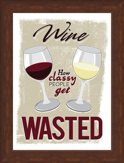 Framed Framed How Classy People Get Wasted - Wine
