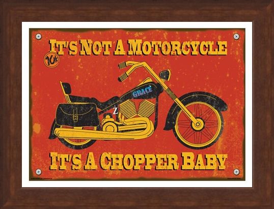 Framed Framed It's A Chopper Baby - It's Not A Motorcycle