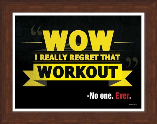 Framed Framed Wow I Really Regret That Workout - -No One. Ever