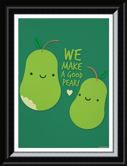 Framed Framed We Make A Good Pear - What a Sweet Pearing