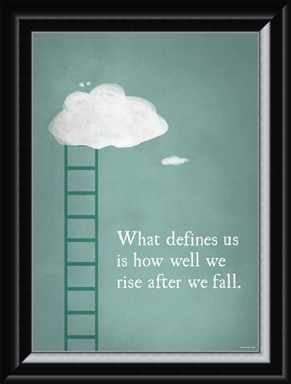Framed Framed What Defines Us Is How We Rise - After We Fall