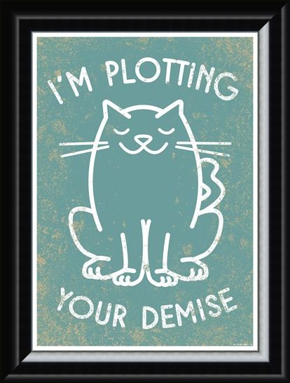 Framed Framed When Pets Plan - I'm Plotting Your Demise!