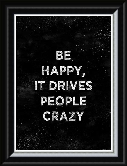 Framed Framed Be Happy - It Drives People Crazy