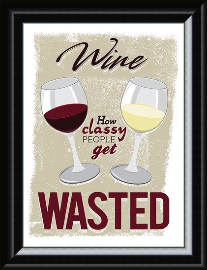 Framed Framed How Classy People Get Wasted - Wine