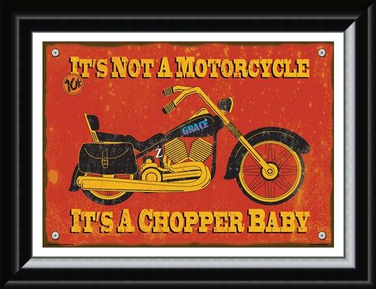 Framed Framed It's A Chopper Baby - It's Not A Motorcycle