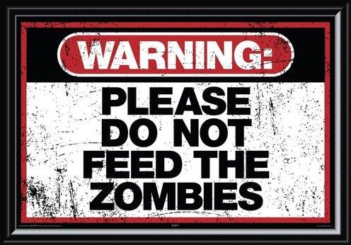 Framed Framed Please Do Not Feed The Zombies - Warning Sign