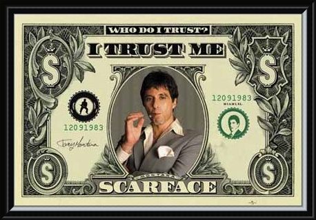 Framed Framed Who Do I Trust? I Trust Me - Al Pacino - Scarface