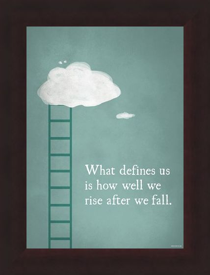 Framed Framed What Defines Us Is How We Rise - After We Fall