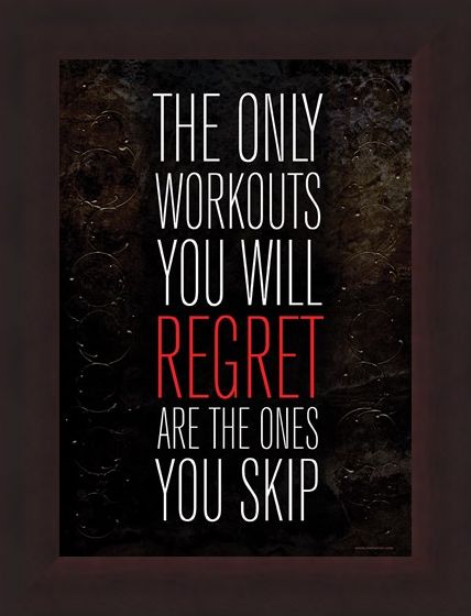 Framed Framed The Only Workouts You Will Regret - Are The Ones You Skip