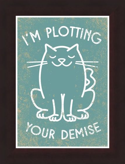 Framed Framed When Pets Plan - I'm Plotting Your Demise!