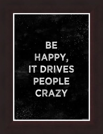 Framed Framed Be Happy - It Drives People Crazy