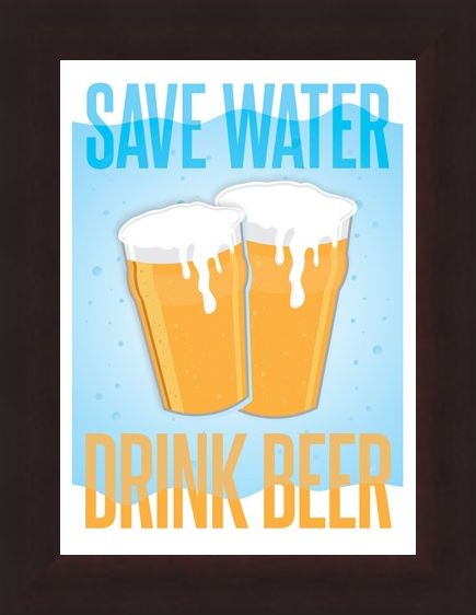 Framed Framed Save Water, Drink Beer - Drinkers Motto