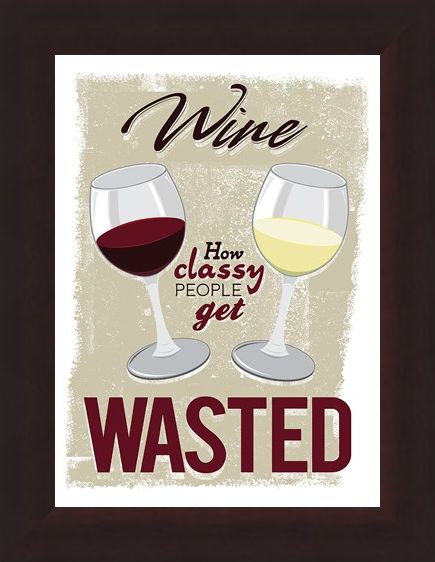 Framed Framed How Classy People Get Wasted - Wine