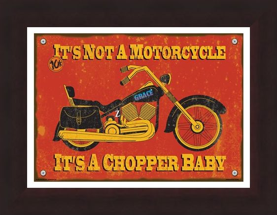 Framed Framed It's A Chopper Baby - It's Not A Motorcycle