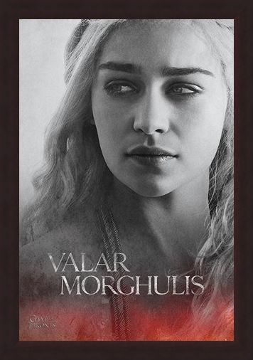 Framed Framed Daenerys - Valar Morghulis - Game Of Thrones