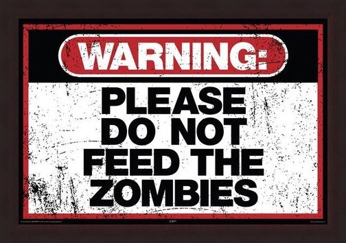 Framed Framed Please Do Not Feed The Zombies - Warning Sign