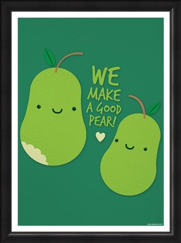 Framed Framed We Make A Good Pear - What a Sweet Pearing