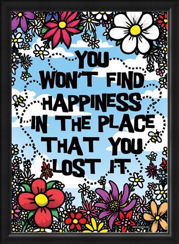 Framed Framed You Won't Find Happiness - In The Place That You Lost It!