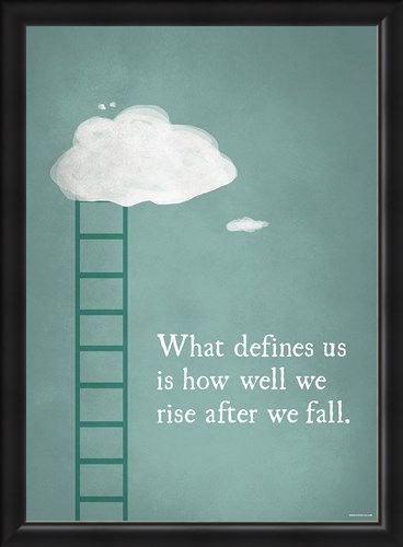 Framed Framed What Defines Us Is How We Rise - After We Fall