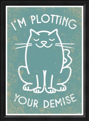 Framed Framed When Pets Plan - I'm Plotting Your Demise!