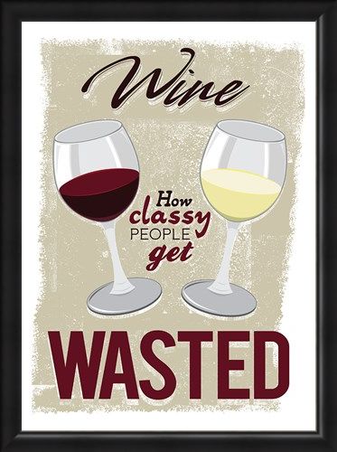 Framed Framed How Classy People Get Wasted - Wine