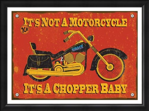 Framed Framed It's A Chopper Baby - It's Not A Motorcycle
