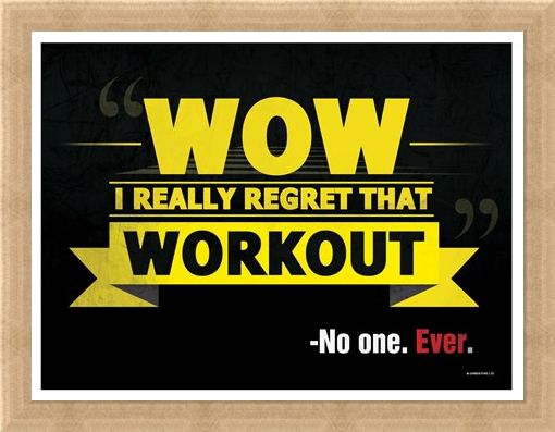Framed Framed Wow I Really Regret That Workout - -No One. Ever