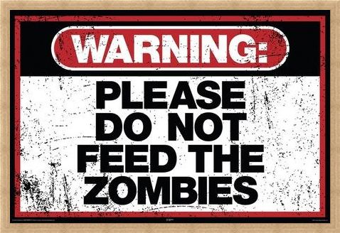 Framed Framed Please Do Not Feed The Zombies - Warning Sign