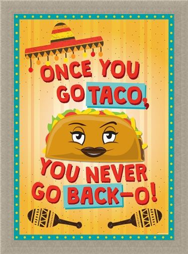 Framed Framed Once You Go Taco - Theresa the Taco